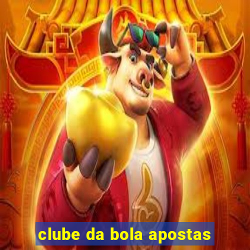 clube da bola apostas